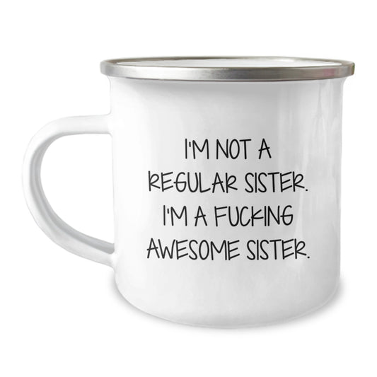 Funny Sister Gifts for Her Graduation - Camping Mug with 'I'm Not A Regular Sister' - Image 1