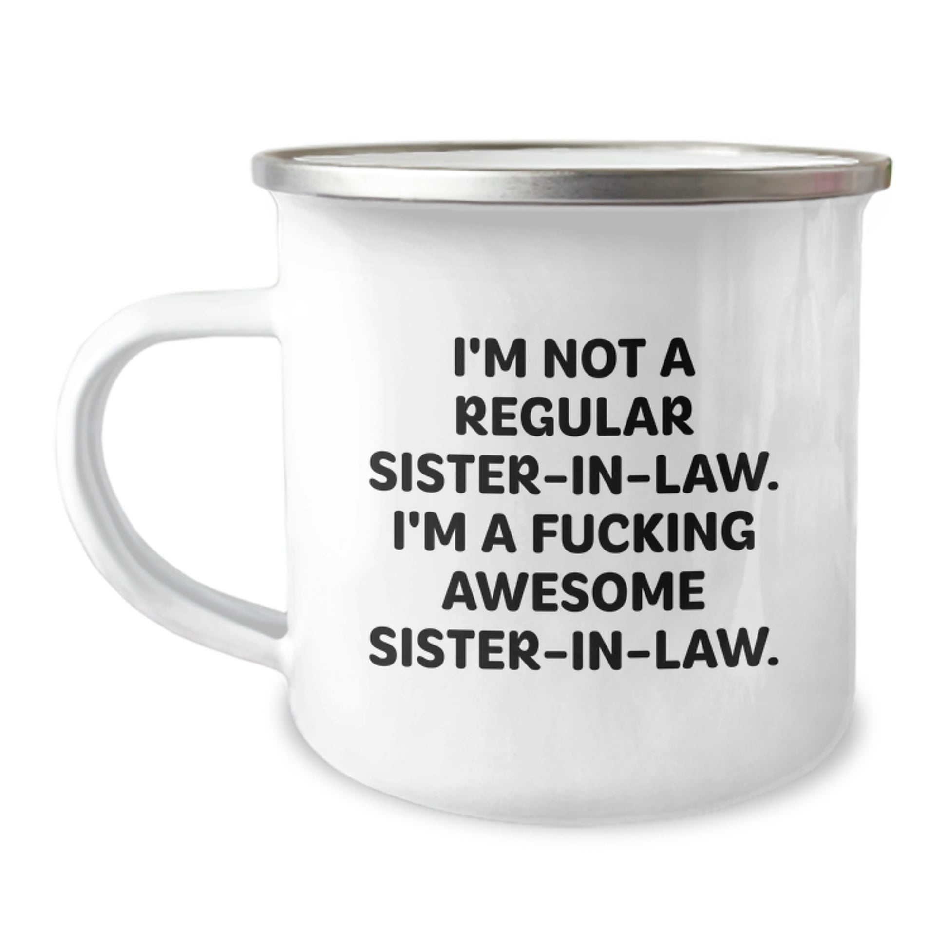 Funny Sister-in-law Gifts From Men, Women to Sister-in-law - I'm Not A Regular Sister-in-law. I'm A F--king Awesome Sister-in-law., Graduation Unique Gifts for Sister-in-law Camping Mug - Image 1