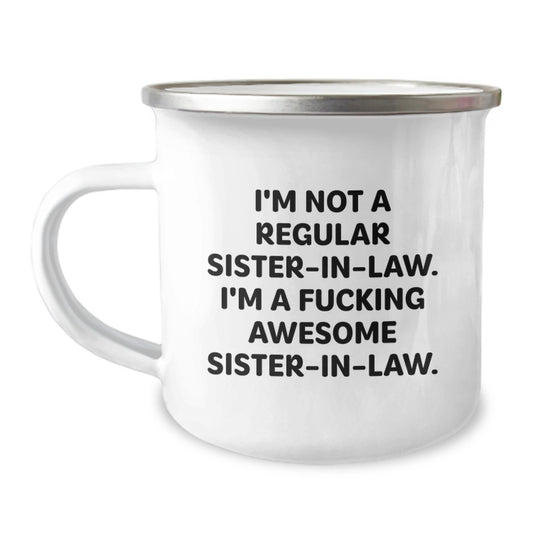Funny Sister-in-law Gifts From Men, Women to Sister-in-law - I'm Not A Regular Sister-in-law. I'm A F--king Awesome Sister-in-law., Graduation Unique Gifts for Sister-in-law Camping Mug - Image 1
