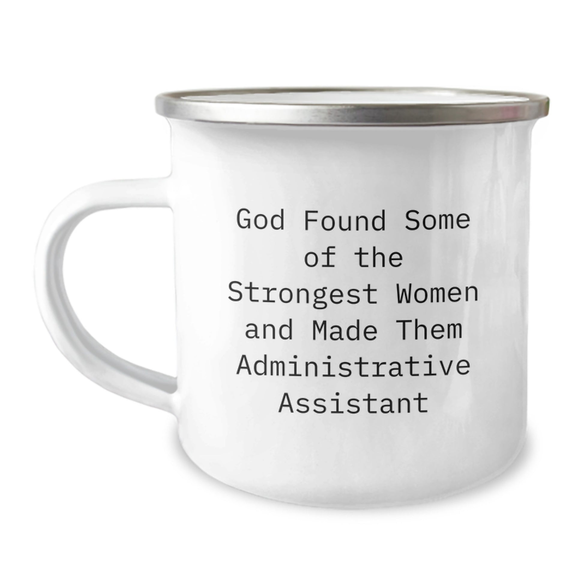 Funny Administrative Assistant Gifts for Women - 'God Found Some Of The Strongest Women And Made Them Administrative Assistant' Quote Camping Mug, Gifts from Women, Gifts for Administrative Assistant - Image 1
