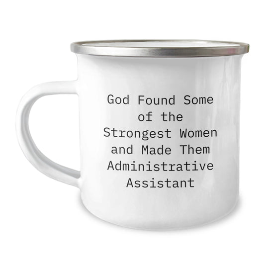 Funny Administrative Assistant Gifts for Women - 'God Found Some Of The Strongest Women And Made Them Administrative Assistant' Quote Camping Mug, Gifts from Women, Gifts for Administrative Assistant - Image 1