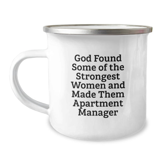 Funny Gifts from Friends for Apartment Manager Woman Graduation Unique Mugs - 'God Found Some Of The Strongest Women And Made Them Apartment Manager' Enamel Camping Mug - Image 1