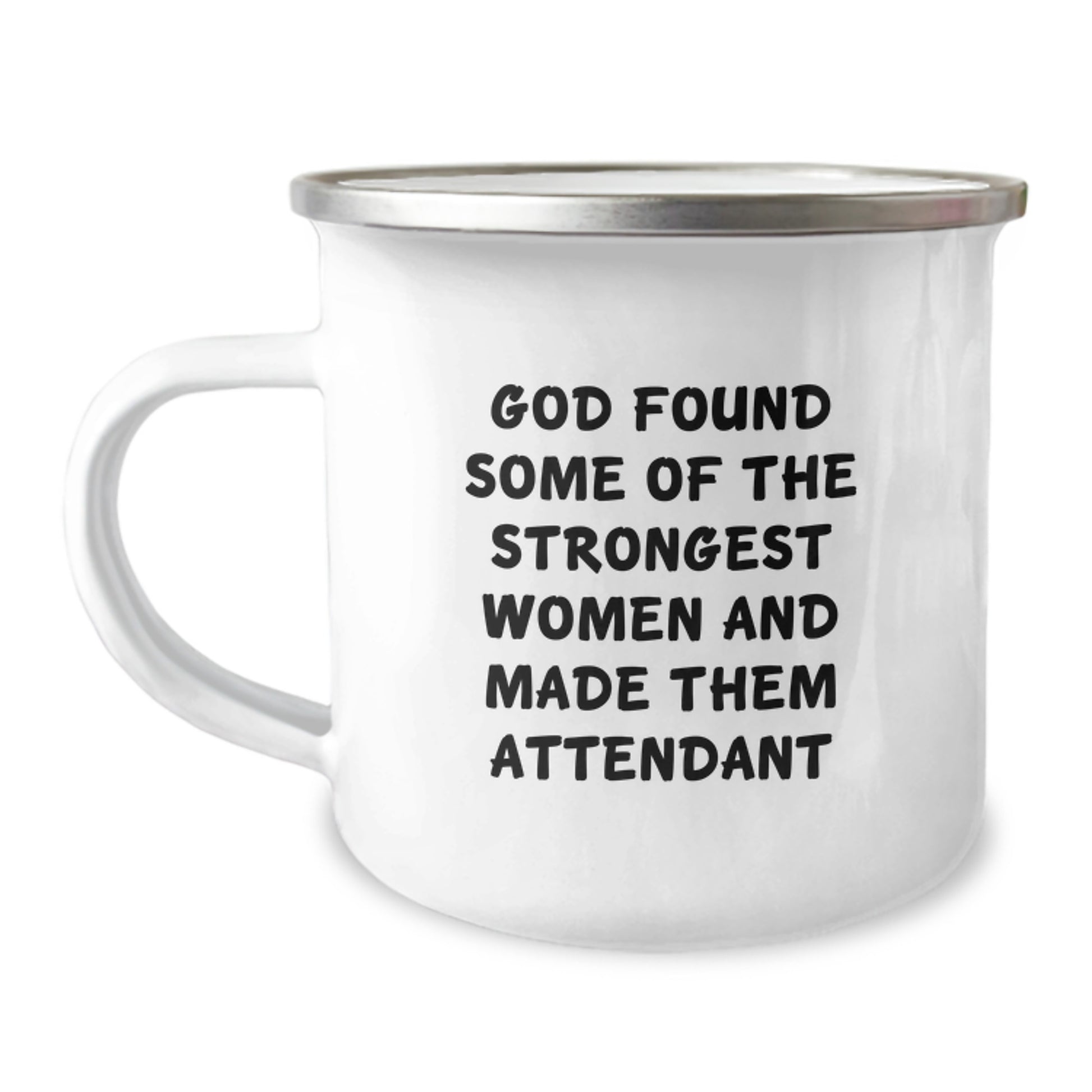 Funny Attendant Gifts from Men to Women, Valentine's Unique Gifts for Attendant, Camping Mug with God Found Some Of The Strongest Women And Made Them Attendant Quote - Image 1