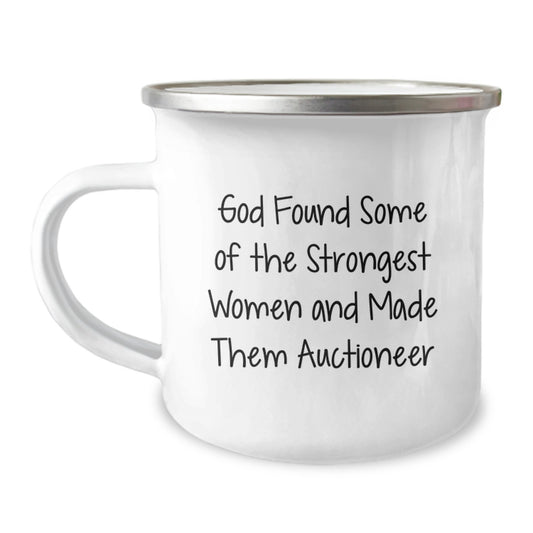 Funny Graduation Unique Gifts from Family to Auctioneer Friends - God Found Some Of The Strongest Women And Made Them Auctioneer Stainless Steel Camping Mug - Image 1