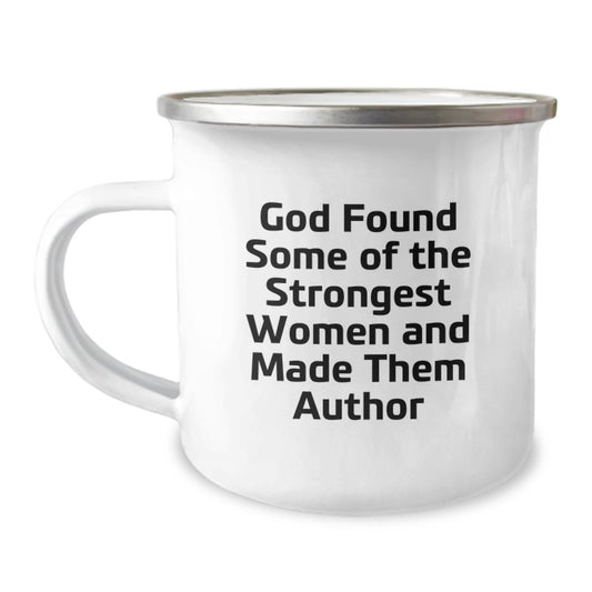 Funny Author Inspired Gifts from Men for Women Graduation Unique Gifts - God Found Some Of The Strongest Women And Made Them Author Camping Mug - Image 1