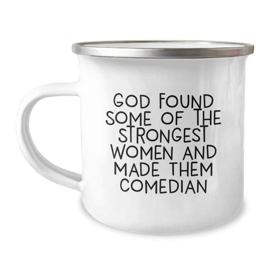 Funny Comedian Gifts from Friends or Family for Comedian Lovers on Graduation Unique Gifts, Camping Mug for Comedian, Comedian Quotes - God Found Some Of The Strongest Women And Made Them Comedian, - Image 1