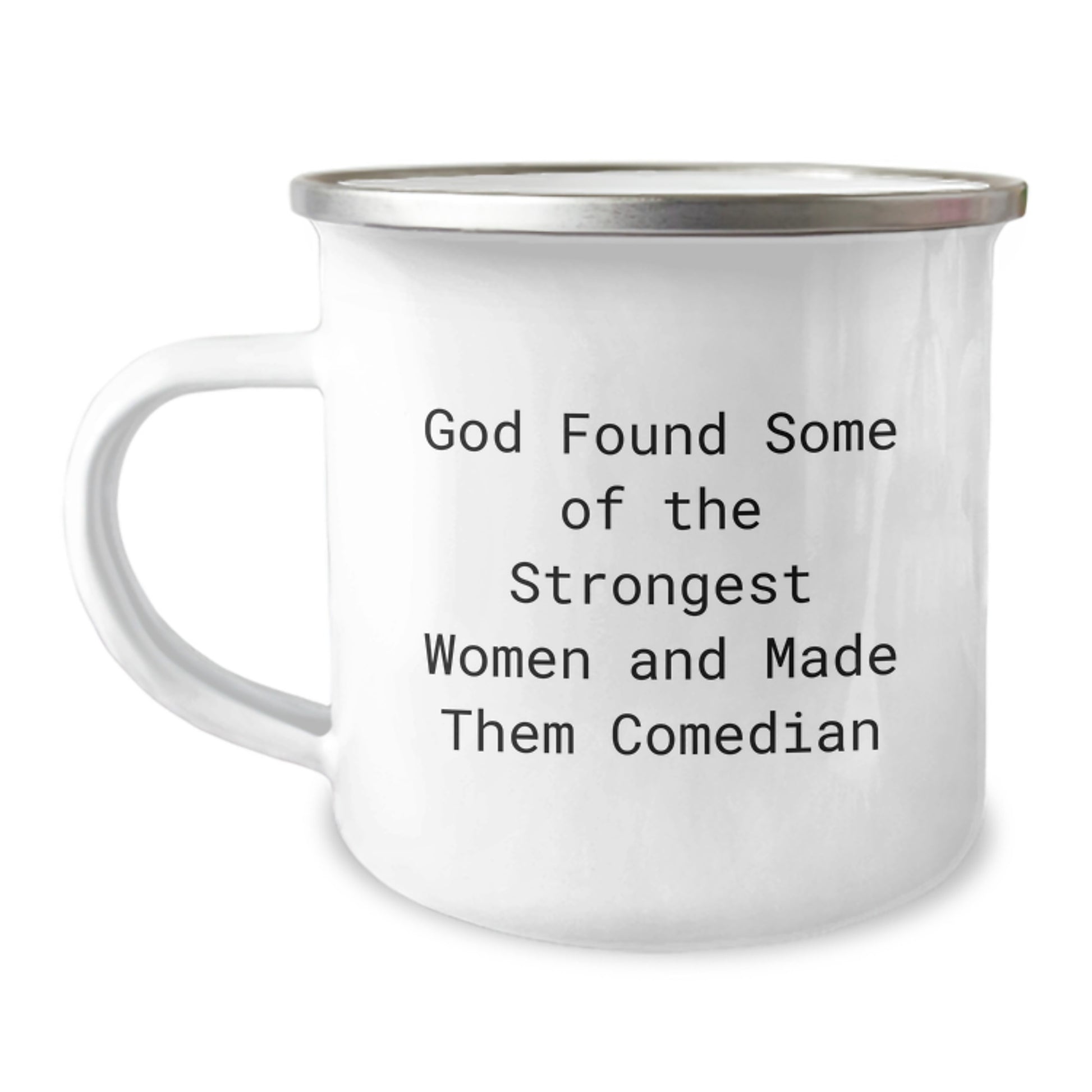 Funny Comedian Gifts for Comedian Friends Women Graduation Camping Mug - God Found Some Of The Strongest Women And Made Them Comedian - Image 1