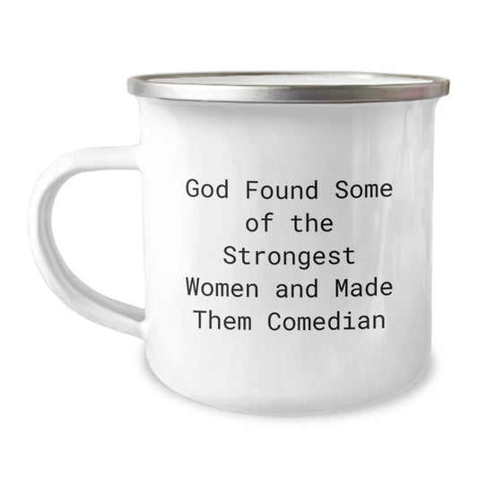 Funny Comedian Gifts for Comedian Friends Women Graduation Camping Mug - God Found Some Of The Strongest Women And Made Them Comedian - Image 1