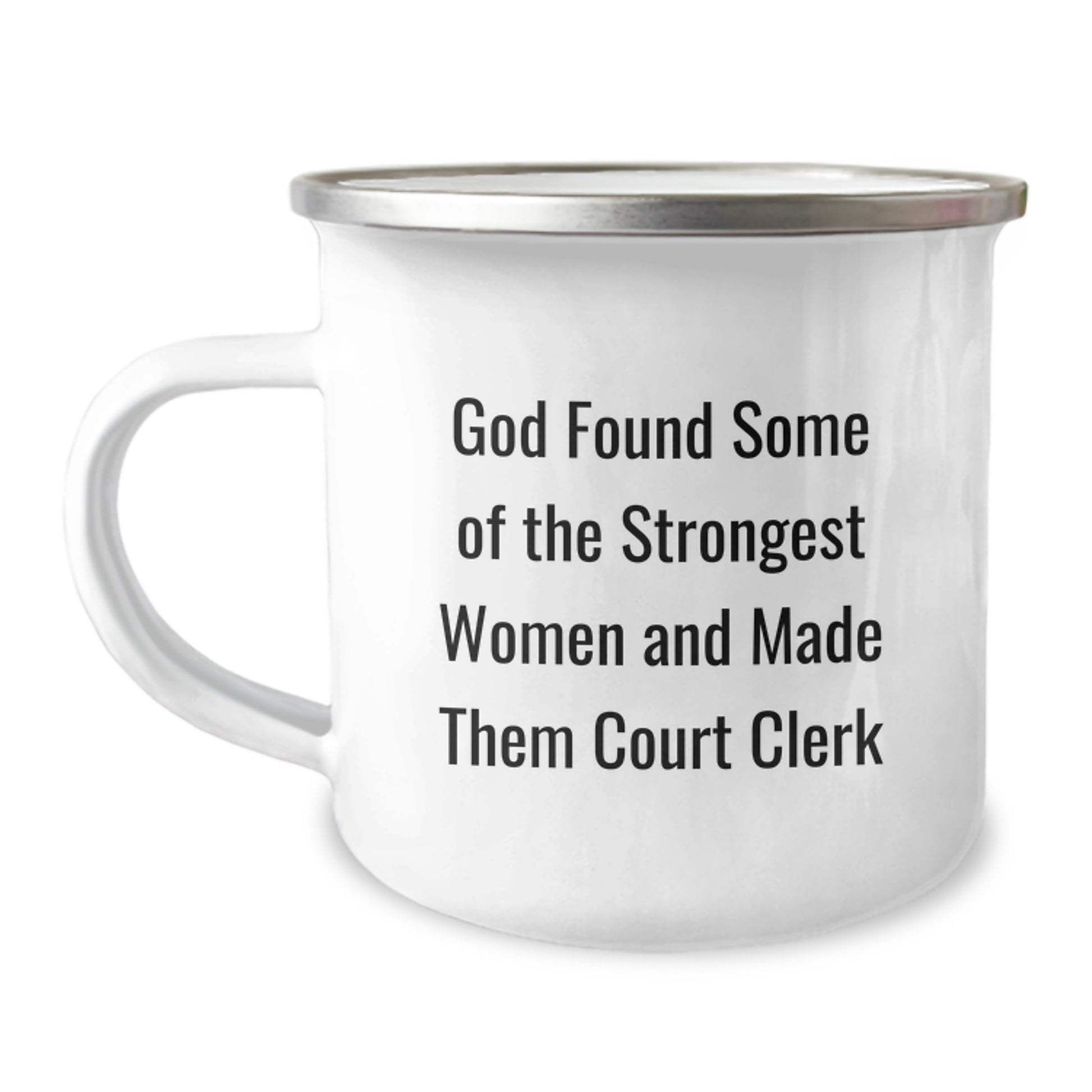Funny Court Clerk Gifts from Men - Court Clerk Mug, Inspirational for Graduation, Camping Mug with Quote - 'God Found Some Of The Strongest Women And Made Them Court Clerk' - Image 1