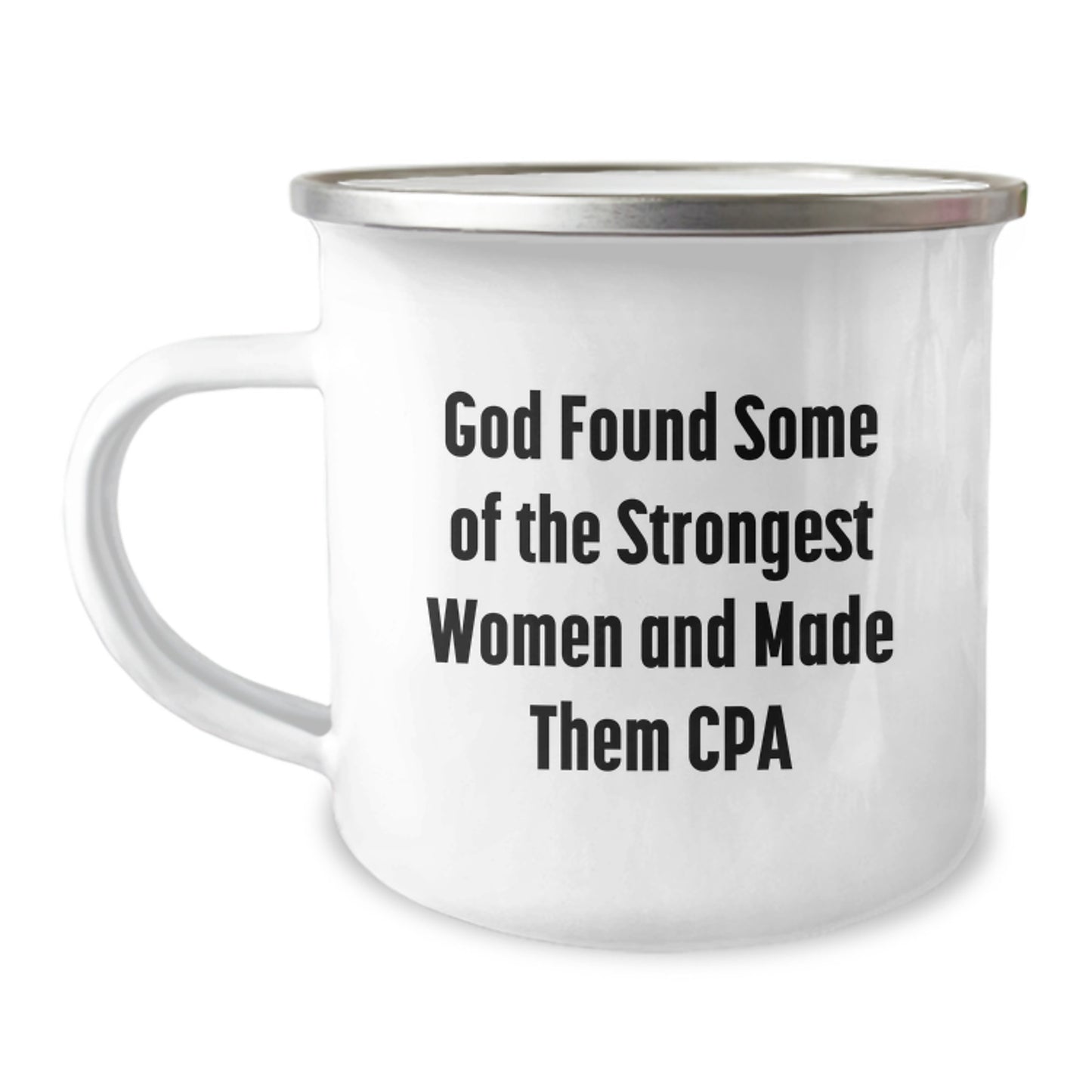 Funny CPA Gifts for Graduation, Camping Mug, Inspirational Quote 'God Found Some Of The Strongest Women And Made Them Cpa' from Family, Friends - Image 1