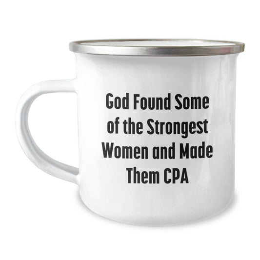 Funny CPA Gifts for Graduation, Camping Mug, Inspirational Quote 'God Found Some Of The Strongest Women And Made Them Cpa' from Family, Friends - Image 1
