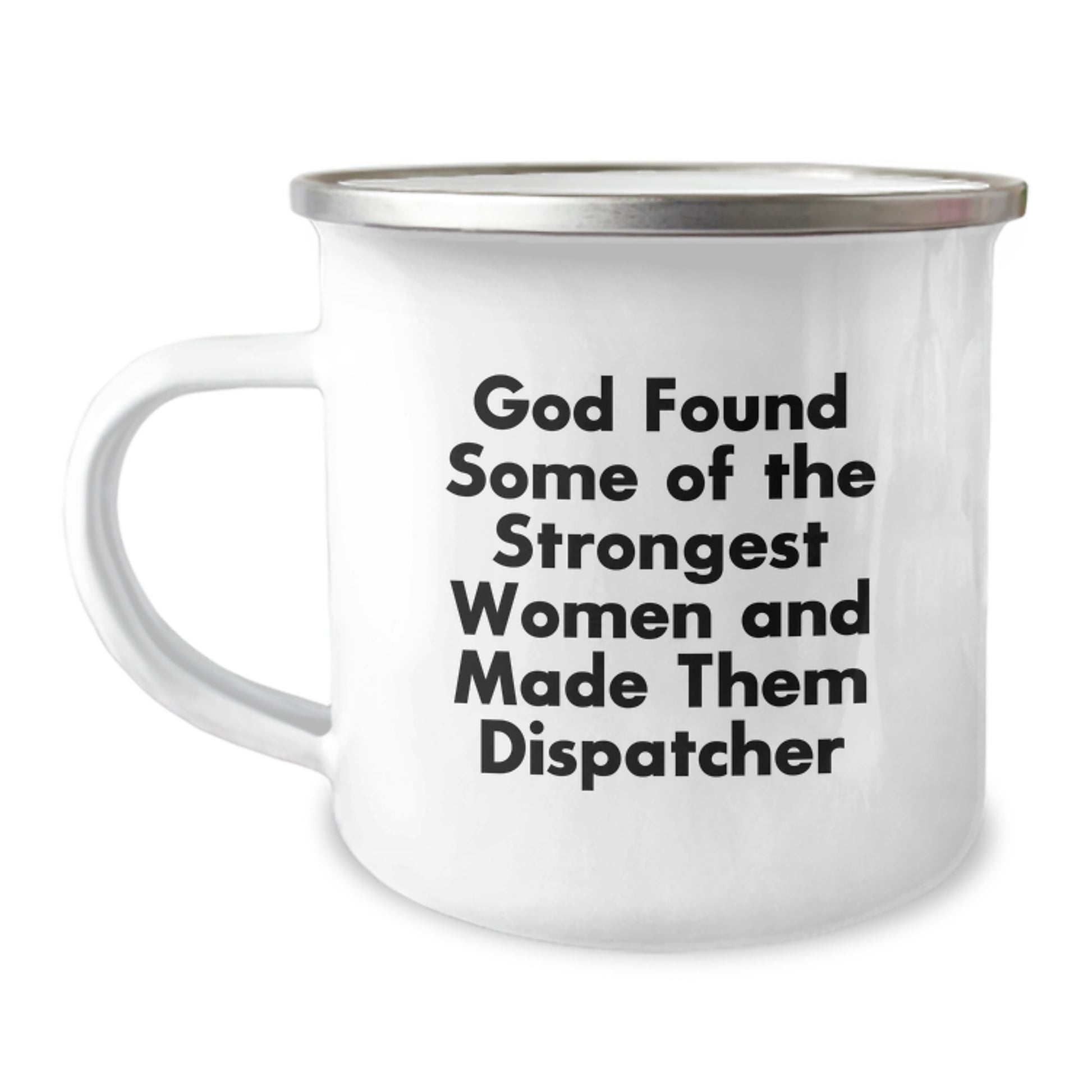 Dispatcher Gifts from Mom, Unique Graduation Unique Gifts for Dispatcher, Funny Camping Mug with God Found Some Of The Strongest Women And Made Them Dispatcher Quote - Image 1