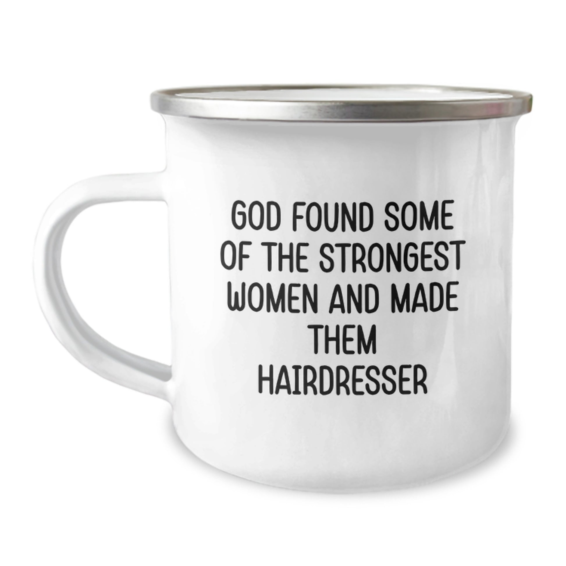 Funny Hairdresser Gifts from Men to Women on Valentine's - 'God Found Some Of The Strongest Women And Made Them Hairdresser' Camping Mug - Image 1