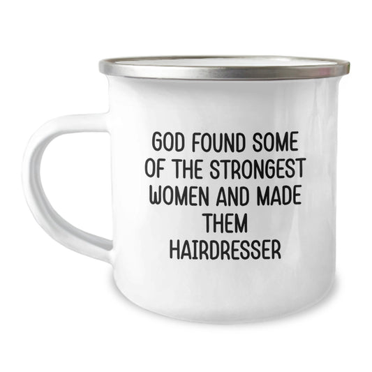 Funny Hairdresser Gifts from Men to Women on Valentine's - 'God Found Some Of The Strongest Women And Made Them Hairdresser' Camping Mug - Image 1