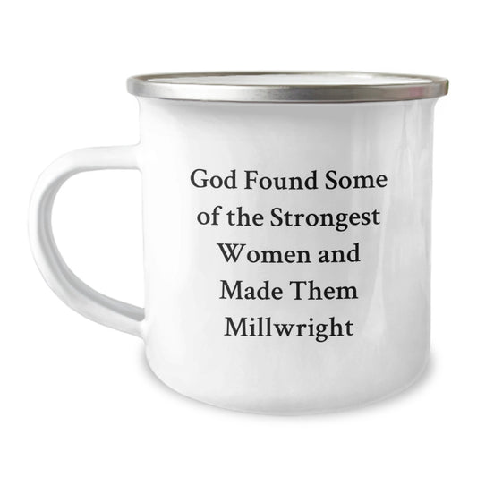 Funny Millwright Gifts from Women - God Found Some Of The Strongest Women And Made Them Millwright Valentine's Unique Gifts for Millwright Men Stainless Steel Camping Mug - Image 1
