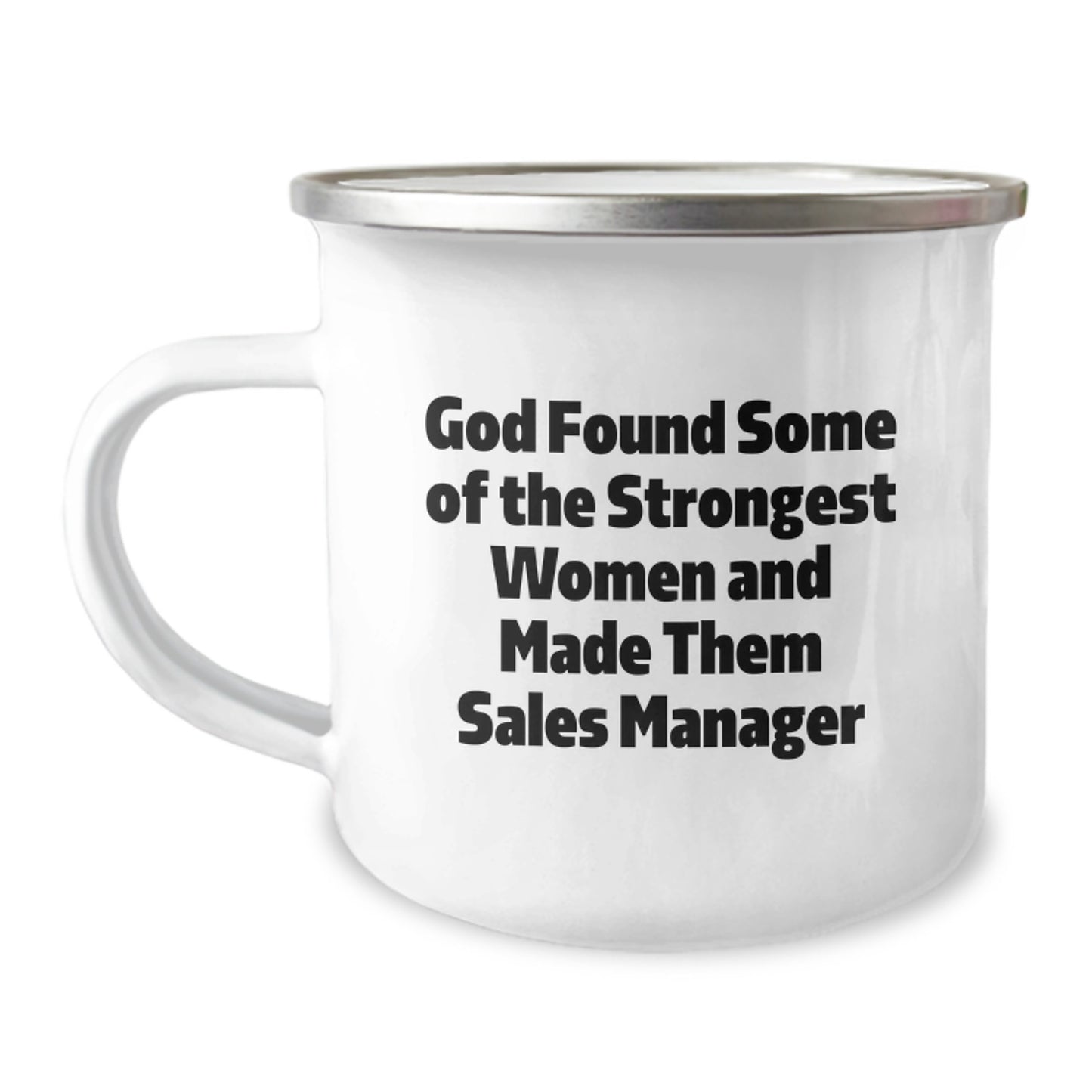 Funny Sales Manager Gifts from Friends, Inspirational Camping Mug for Women, Graduation Unique Gifts for Men, 'God Found Some Of The Strongest Women And Made Them Sales Manager' - Image 1