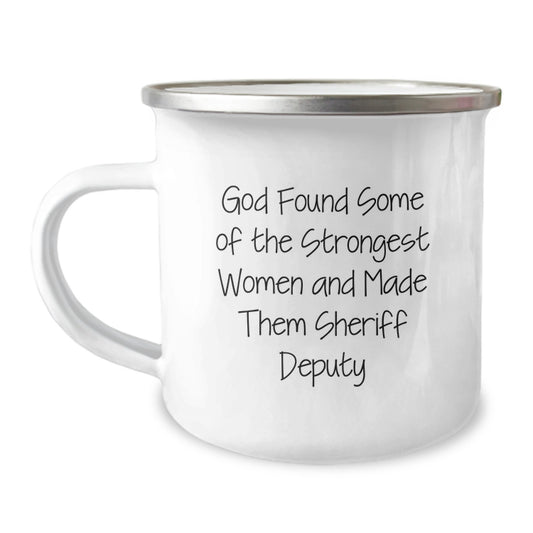 Funny Sheriff Deputy Gifts for Men - 'God Found Some Of The Strongest Women And Made Them Sheriff Deputy' Camping Mug, Christmas Unique Gifts from Friends - Image 1