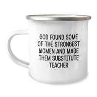 Load image into Gallery viewer, Funny Substitute Teacher Gift for Her - Gifts from Friends - &#39;God Found Some Of The Strongest Women And Made Them&#39; Camping Mug - Inspiring Quote Mug for Women Teachers - Image 1
