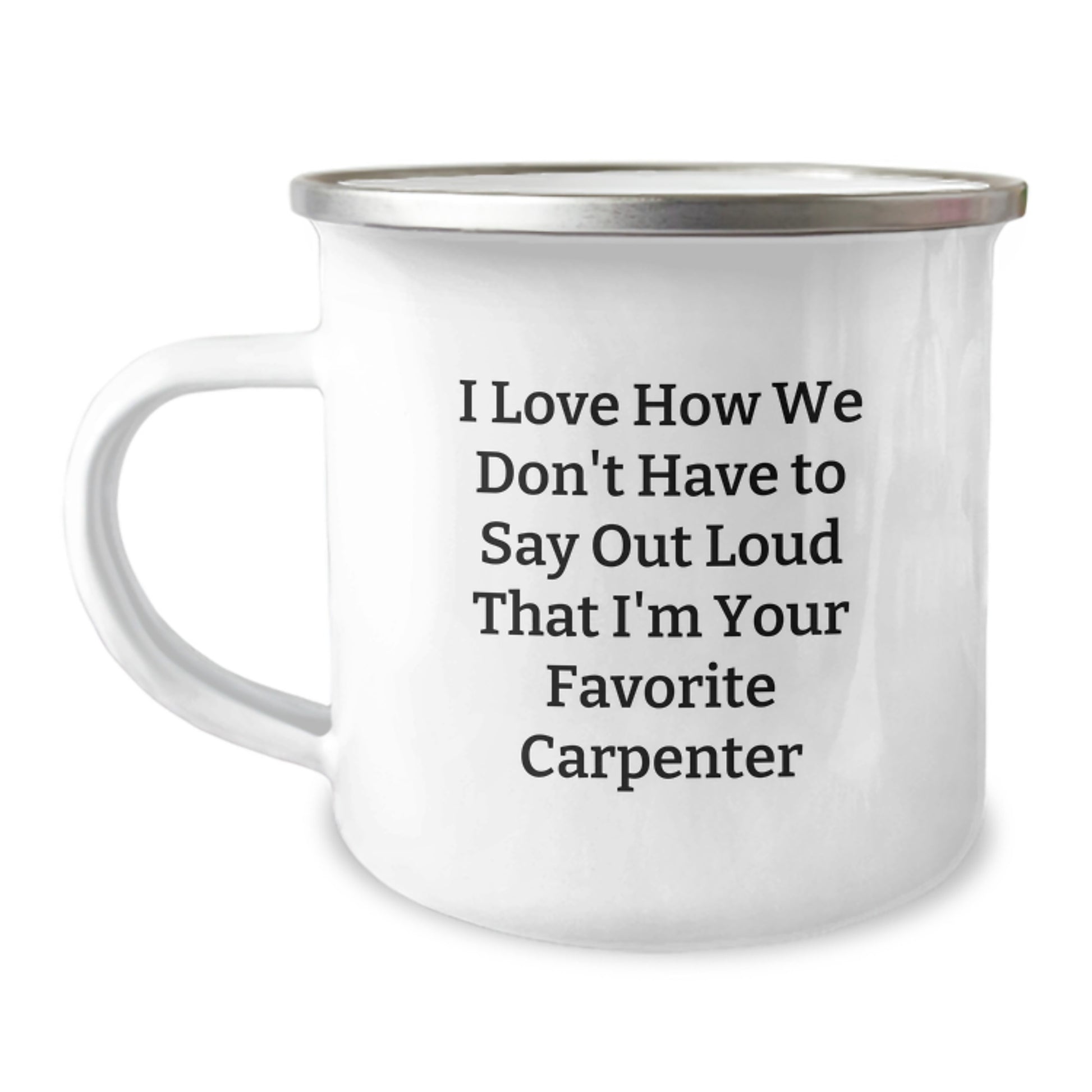 Carpenter Gifts for Him Funny Quote Camping Mug, 12 oz Stainless Steel with Enamel Finish, Gifts from Friends to Favorite Carpenter on Birthday - Image 1