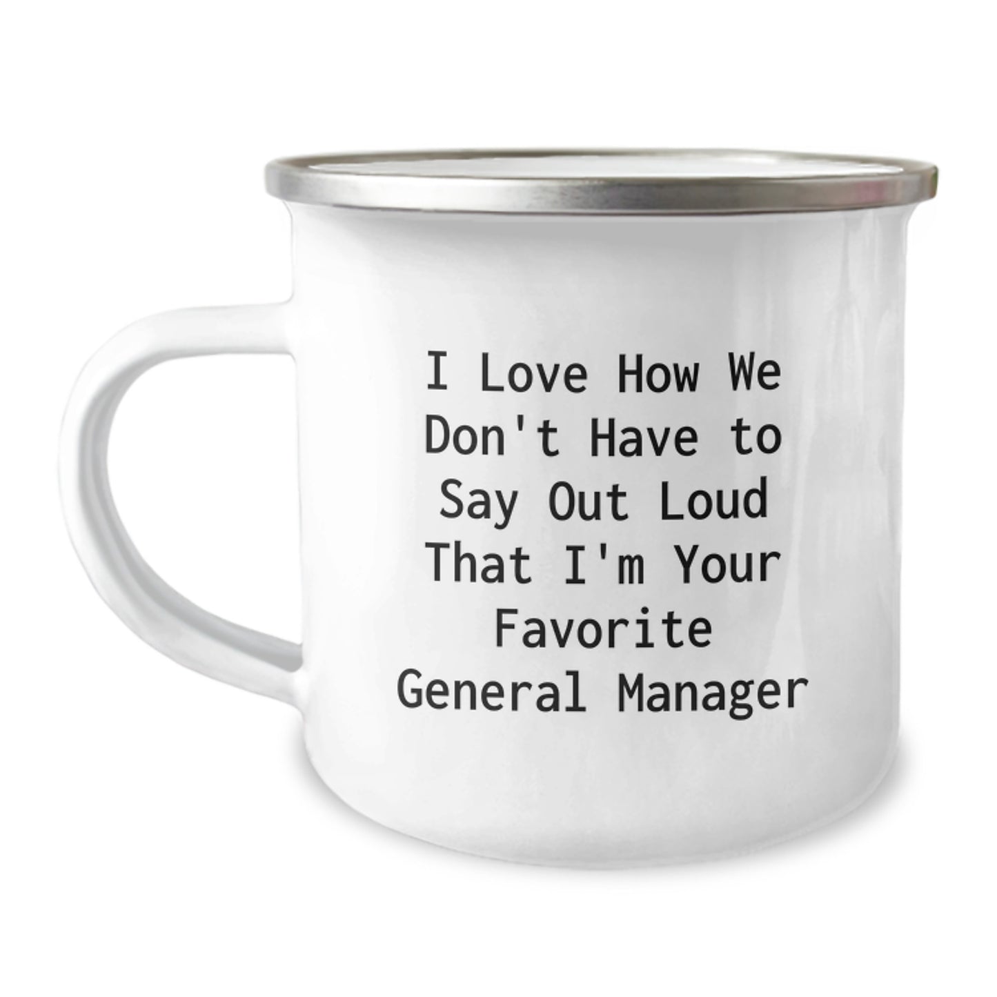 Funny General Manager Gifts for Men - Camping Mug with 'I Love How We Don't Have' Humor, Birthday Unique Gifts from Friends - Image 1
