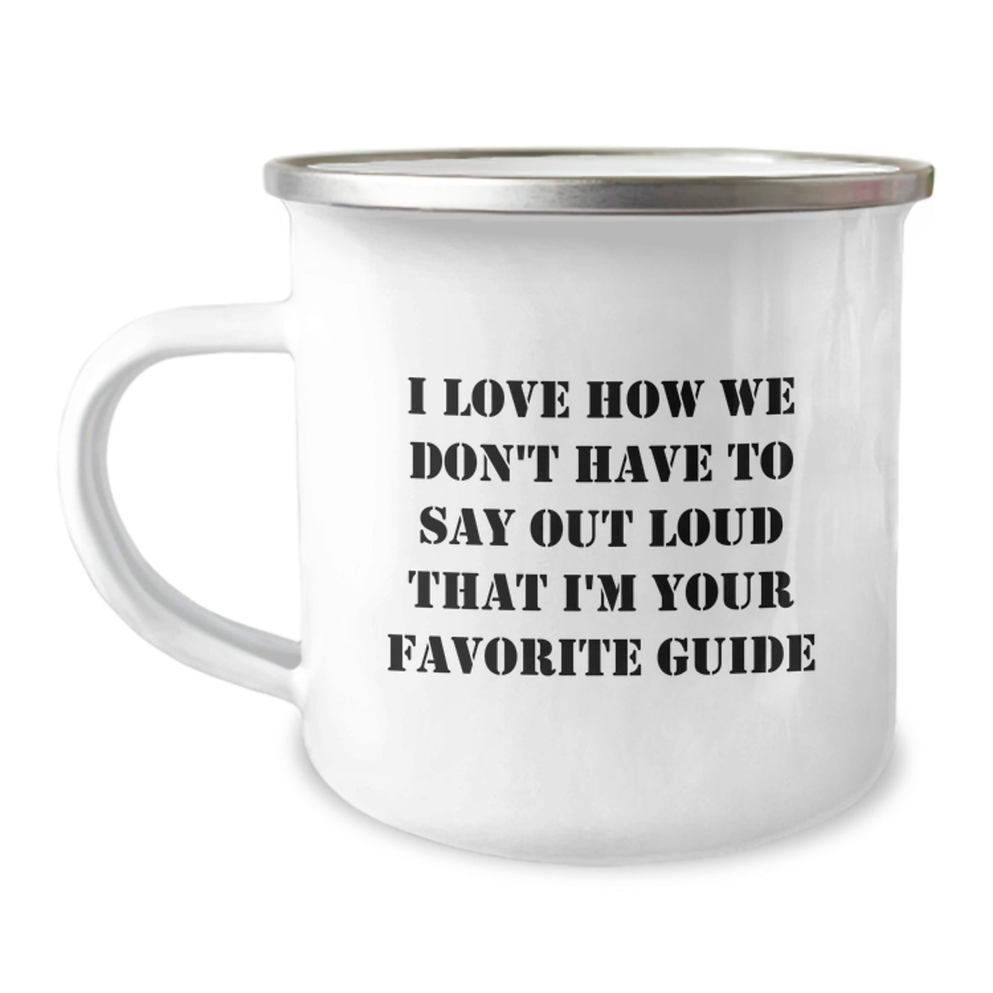 Gifts from Friends and Family, Unique Guide Camping Mug, I Love How We Don't Have To Say Out Loud That I'm Your Favorite Guide, Perfect Graduation Gift for Guide - Image 1