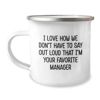 Load image into Gallery viewer, Funny Manager Gifts from Family, Unique Christmas Unique Gifts for Men, I Love How We Don&#39;t Have To Say Out Loud That &#39;I&#39;m Your Favorite Manager&#39; Camping Mug - Image 1
