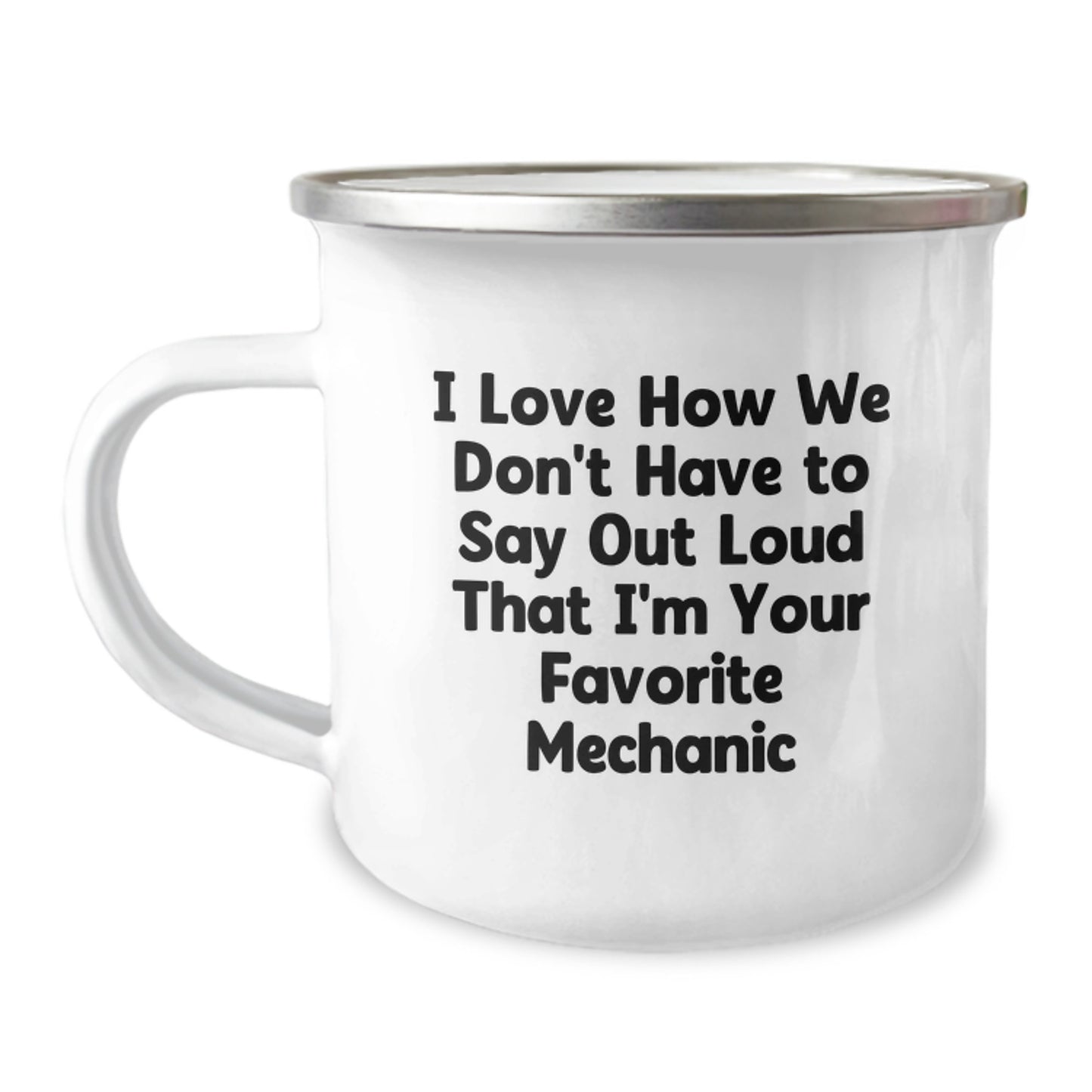 Funny Mechanic Gifts from Friends to Favorite Mechanic on Graduation Day - 'I Love How We Don't Have To Say Out Loud' Camping Mug - Image 1