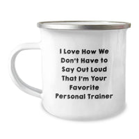 Load image into Gallery viewer, Funny Personal Trainer Gifts for Men - I Love How We Don&#39;t Have To Say Out Loud That I&#39;m Your Favorite Personal Trainer, Camping Mug for Birthday - Image 1
