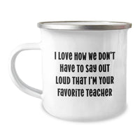 Load image into Gallery viewer, Funny Teacher Gifts, &#39;I Love How We Don&#39;t Have To Say Out Loud That I&#39;m Your Favorite Teacher&#39; Enamel Camping Mug for Her, Unique Graduation Gifts from Men, Women, Friends, Coworkers, Family - Image 1
