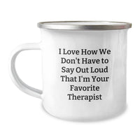 Load image into Gallery viewer, Funny Therapist Gifts, I Love How We Don&#39;t Have To Say Out Loud That I&#39;m Your Favorite Therapist, Camping Mug for Graduation, Gifts from Men to Therapist - Image 1
