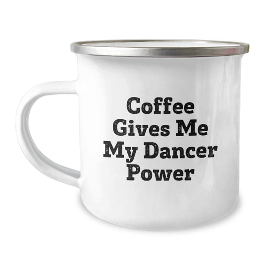 Funny Dancer Gifts from Friends for Dancer Enthusiasts - Coffee Gives Me My Dancer Power Camping Mug for Graduation Unique Gifts - Image 1