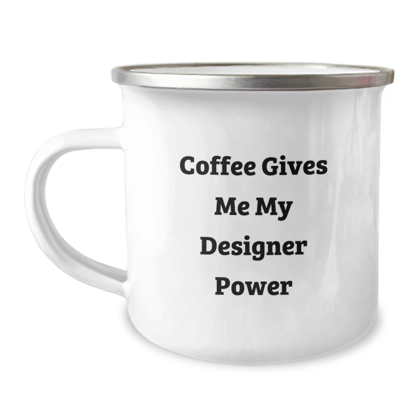 Funny Designer Gifts for Men, Women, Friends and Family Graduation Unique Gifts from Mom, Dad, Sweetheart or Sweetheart - 'Coffee Gives Me My Designer Power' Stainless Steel Camping Mug - Image 1