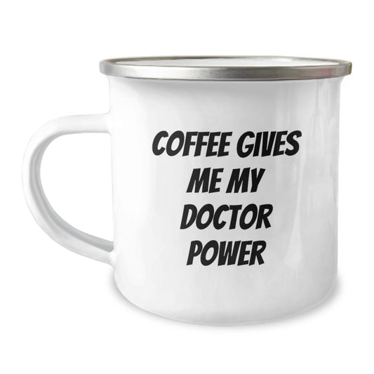 Funny Doctor Gifts for Him, Graduation Unique Gifts from Friends, Camping Mug with Coffee Gives Me My Doctor Power Quote - Image 1