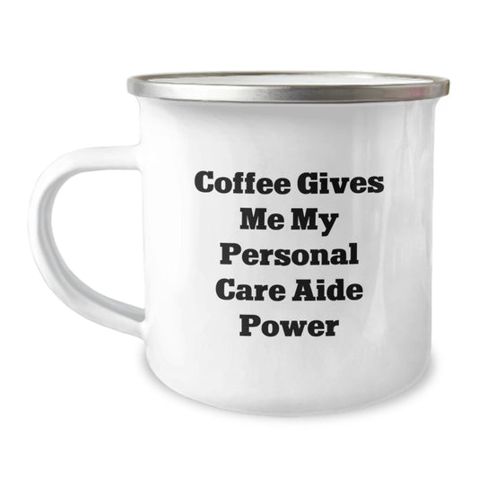 Funny Graduation Unique Gifts for Personal Care Aide Enthusiasts from Friends - Coffee Gives Me My Power Camping Mug - Image 1