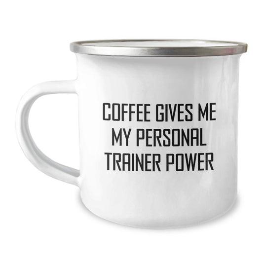 Funny Personal Trainer Gifts for Graduation, Camping Mug with Coffee Gives Me My Personal Trainer Power Quote, Gifts from Men to Personal Trainers - Image 1