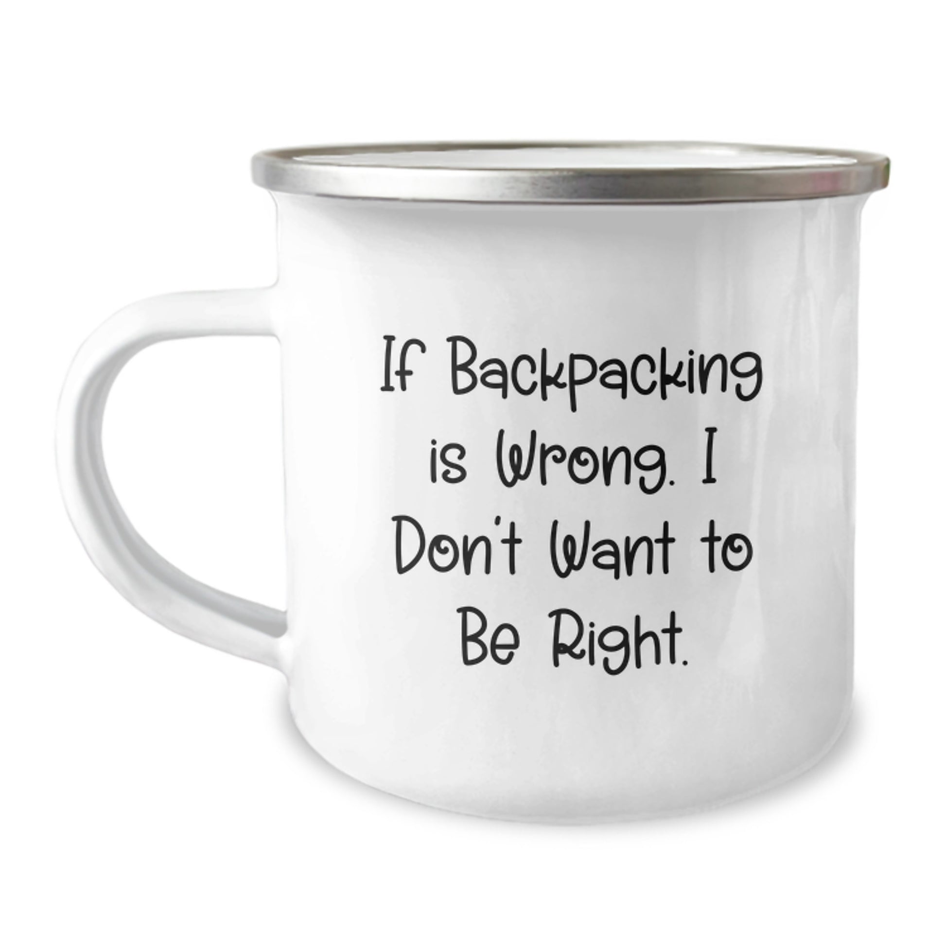 Funny Backpacking Gifts for Men, Camping Mug with 'If Backpacking Is Wrong. I Don't Want To Be Right.' Quote, Perfect Graduation Unique Gifts from Friends - Image 1