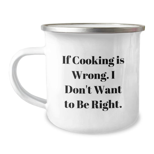 Funny Cooking Graduation Gifts for Men Women Friends from Family - If Cooking Is Wrong Mug - Camping Mug for Cooking Enthusiasts - Image 1