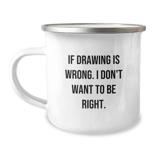 If Drawing is Wrong, I Don't Want to Be Right Funny Drawing Gifts for Graduation Unique Gifts from Friends Family Members - Image 1