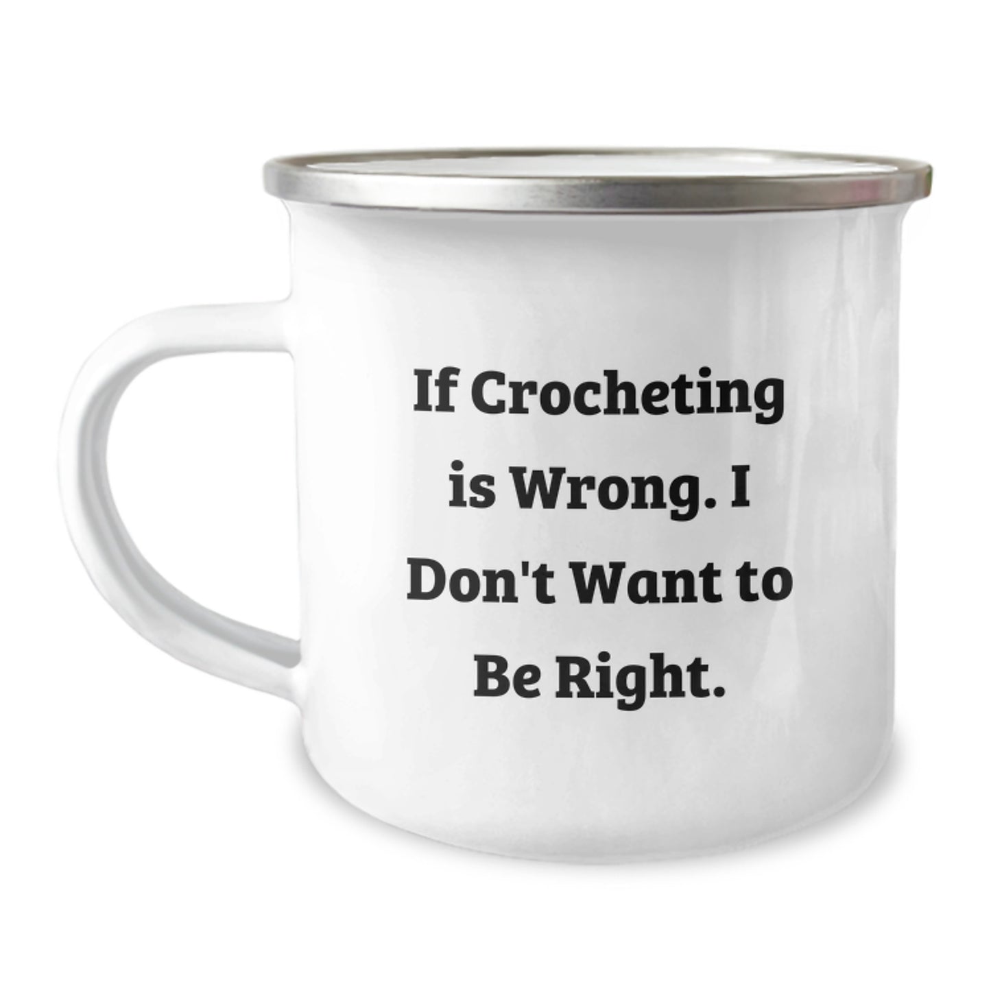 Funny Crocheting Graduation Unique Gifts for Friends, Sisters, or Coworkers with Camping Mug, 'If Crocheting Is Wrong. I Don't Want To Be Right.' - Image 1