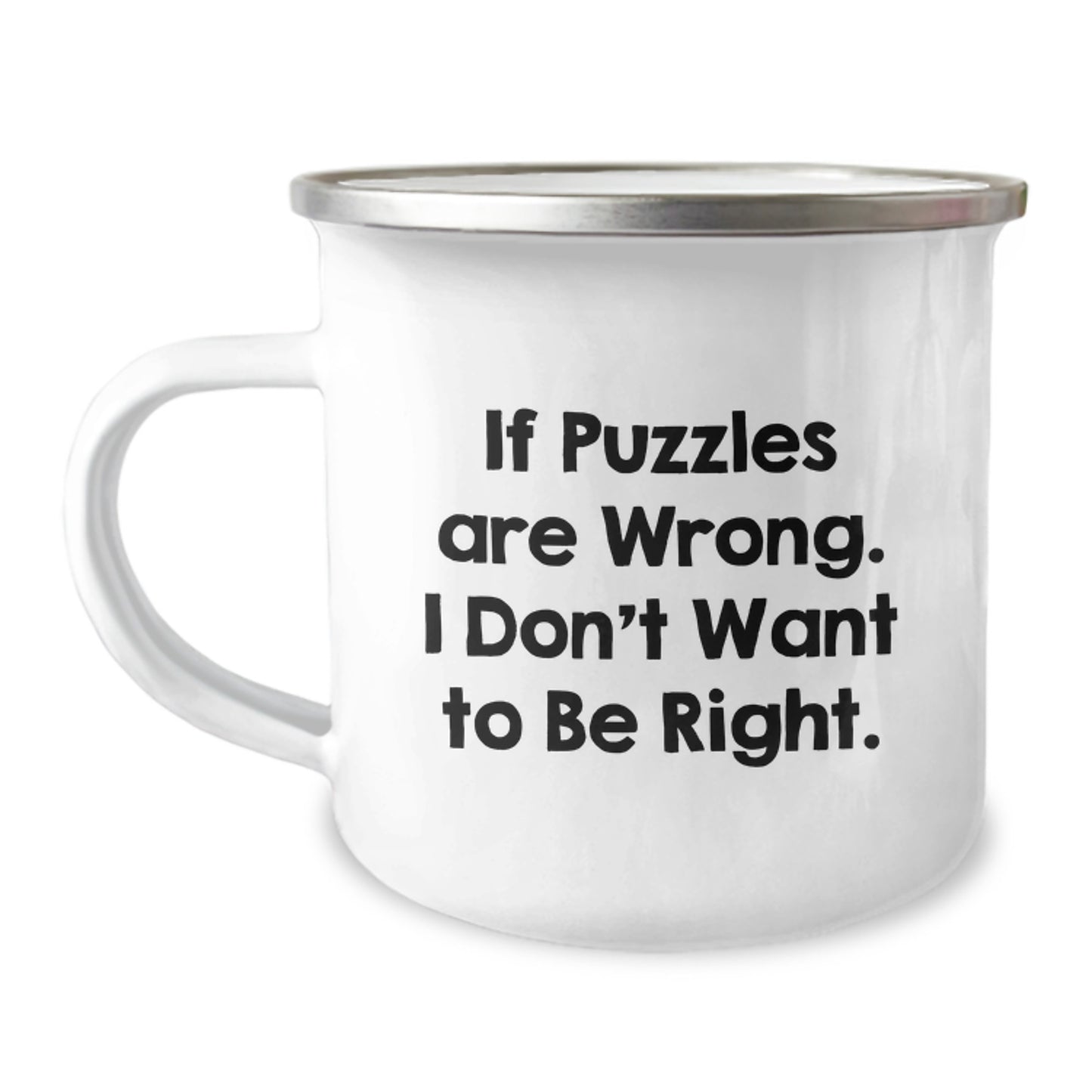 Funny Puzzles Gifts for Him - If Puzzles Are Wrong, I Don't Want To Be Right, Gifts from Men, Camping Mug, Valentine's Unique Gifts - Image 1