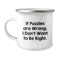 Load image into Gallery viewer, Funny Puzzles Gifts for Him - If Puzzles Are Wrong, I Don't Want To Be Right, Gifts from Men, Camping Mug, Valentine's Unique Gifts - Image 1
