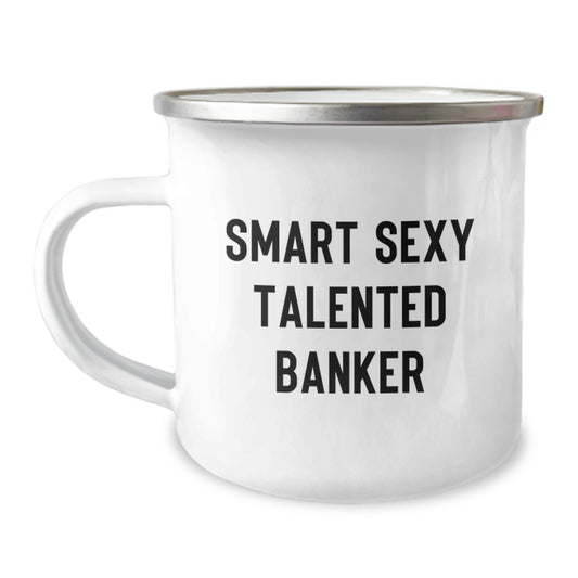 Gifts from Friends and Family for Smart Sexy Talented Banker Graduation Unique Gifts - Smart Camping Mug, Funny Quote, 12 oz Stainless Steel with Enamel Finish - Image 1
