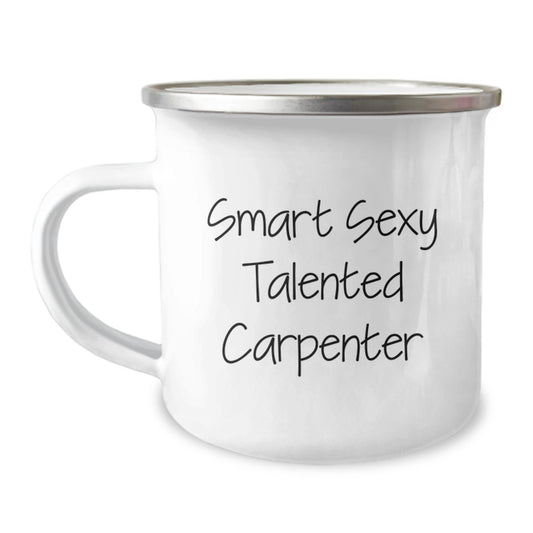 Funny Gifts from Men for Smart Sexy Talented Carpenter, Christmas Unique Camping Mug, Funny Carpenter Quote - Image 1