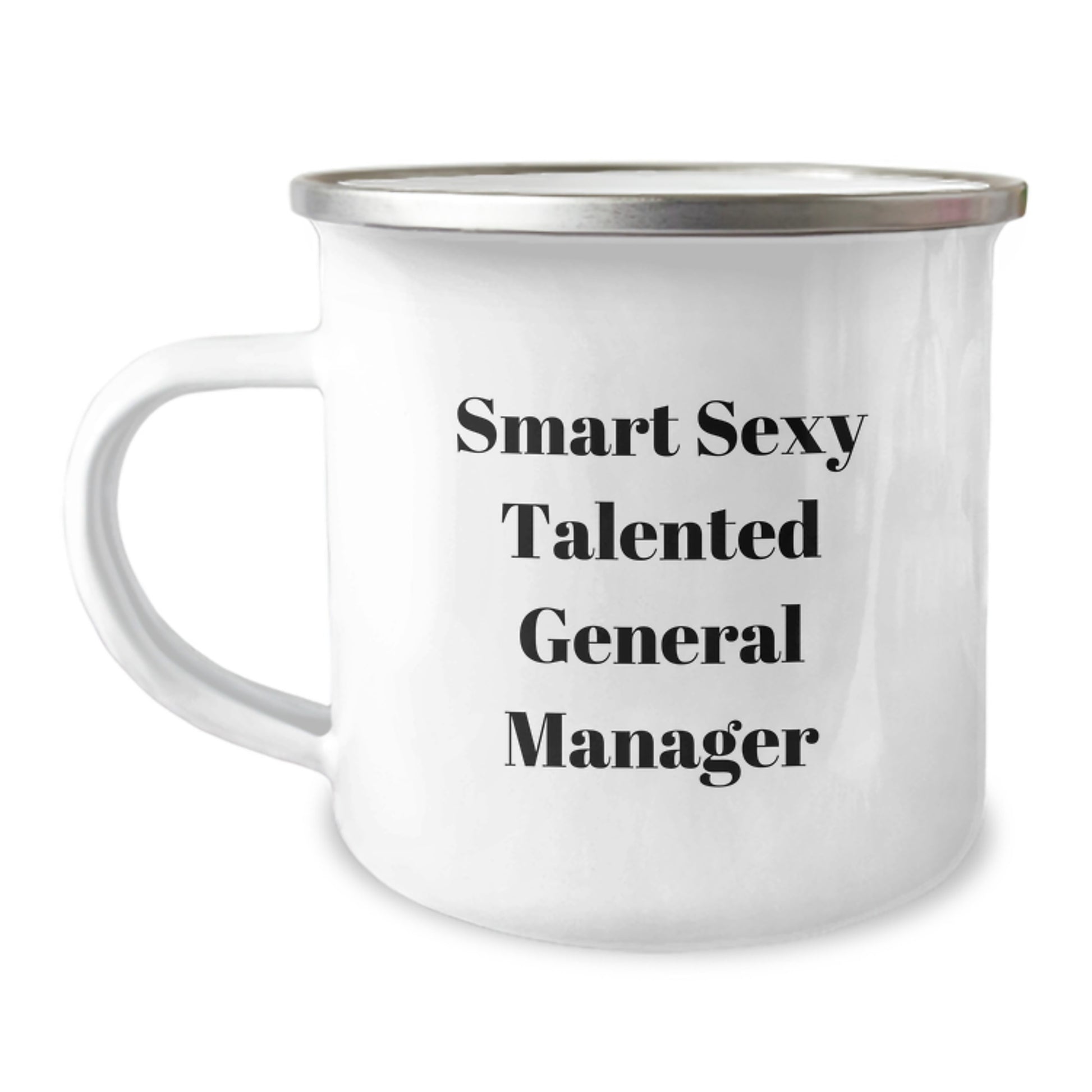 Funny Gifts from Men to Smart Sexy Talented General Manager, Unique Graduation Unique Gifts, 12 oz Stainless Steel Camping Mug - 'Smart Sexy Talented General Manager' - Image 1