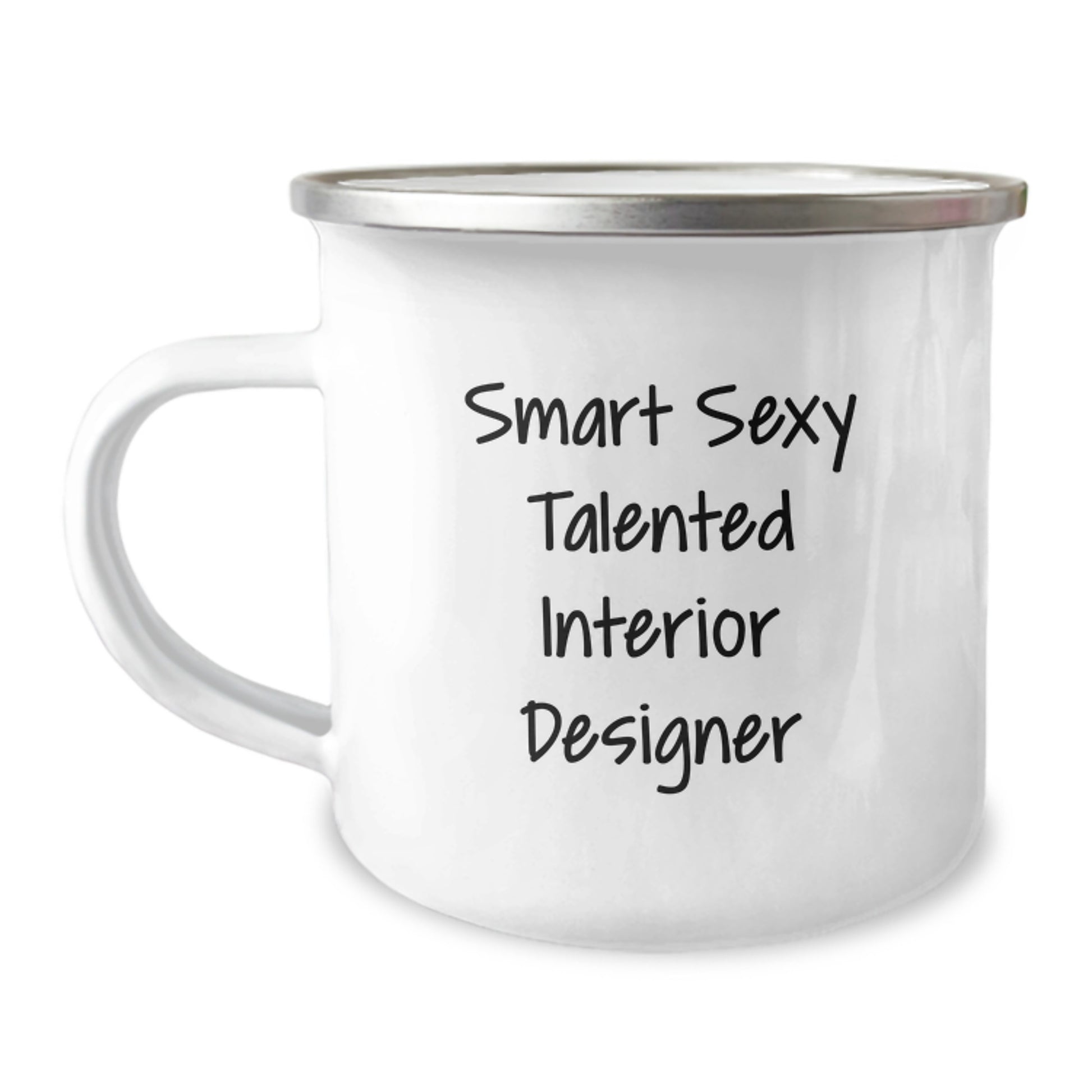 Smart Sexy Talented Interior Designer Funny Valentine's Gifts for Interior Designer Friends and Family - 12 oz Stainless Steel Camping Mug - Image 1