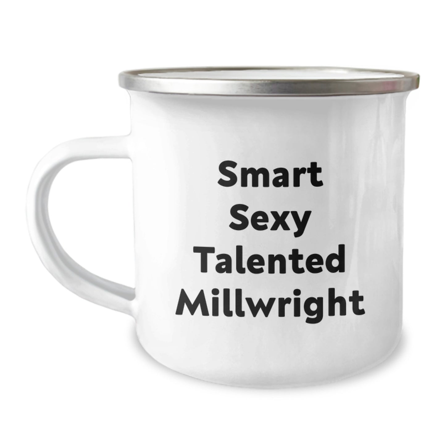 Smart Sexy Talented Millwright Funny Camping Mug for Millwright Gifts, Valentine's Unique Gifts from Friends to Millwright, Men, Women, Family, Coworkers - Funny Millwright Mug, Millwright Lover Mug - Image 1