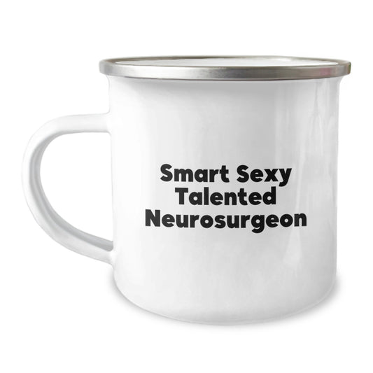 Smart Sexy Talented Neurosurgeon Gifts from Friends - Funny Graduation Unique Gifts for Neurosurgeon Men - Camping Mug for Smart Sexy Talented Neurosurgeon - Image 1