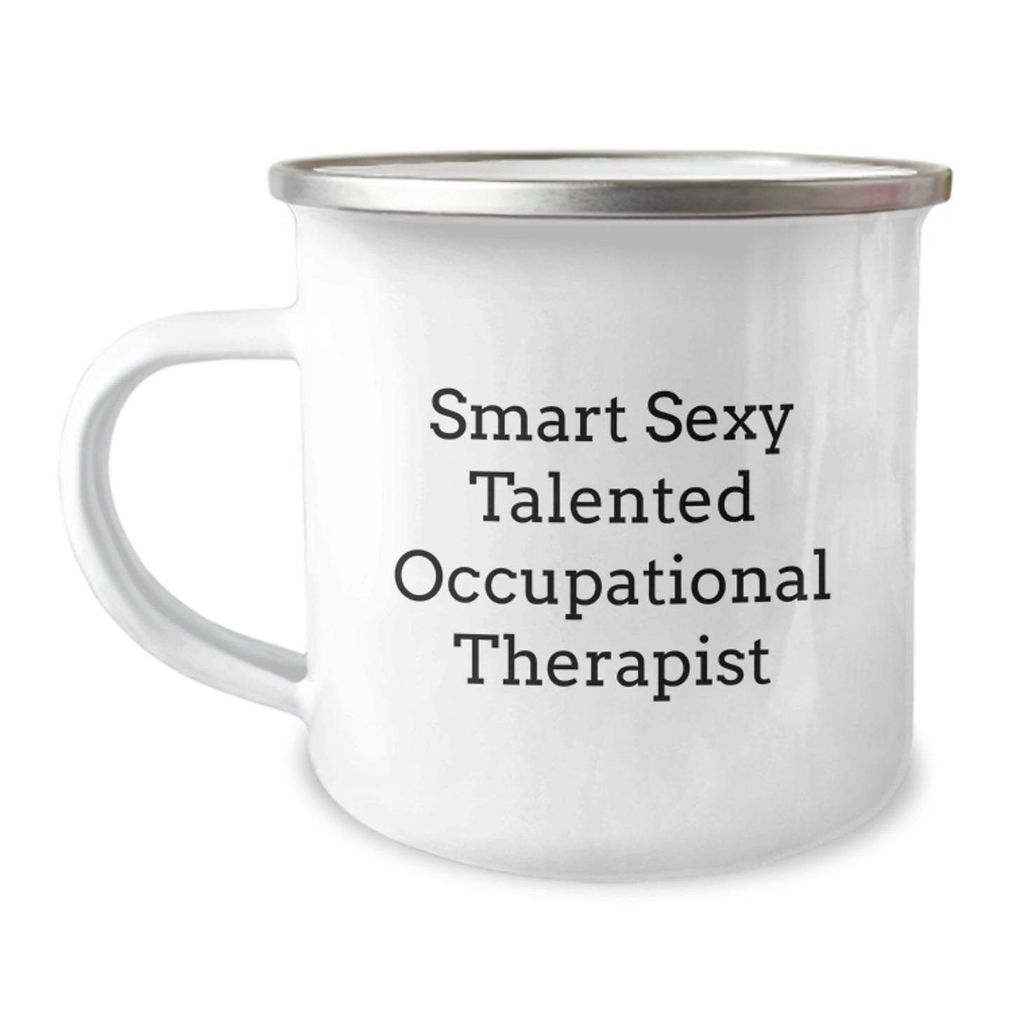 Gifts from Friends for Smart Sexy Talented Occupational Therapist, Funny Camping Mug for Graduation Unique Gifts, 12 oz Stainless Steel Enamel Finish - Image 1