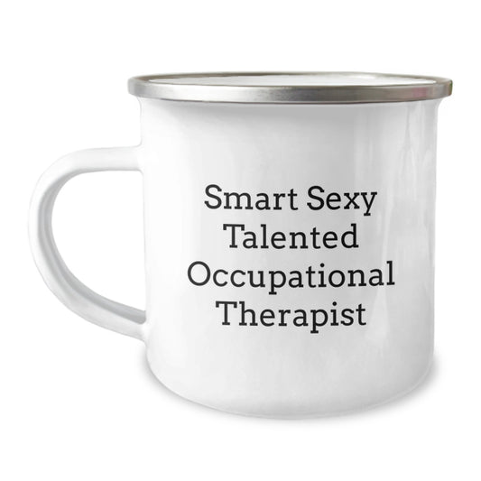 Gifts from Friends for Smart Sexy Talented Occupational Therapist, Funny Camping Mug for Graduation Unique Gifts, 12 oz Stainless Steel Enamel Finish - Image 1