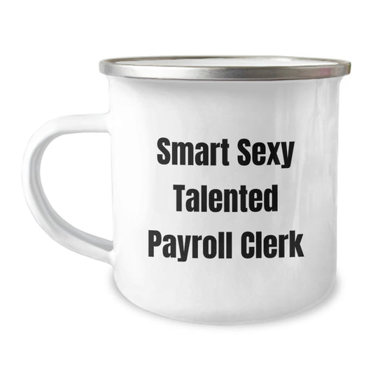 Smart Sexy Talented Payroll Clerk Funny Graduation Gift Ideas for Payroll Clerks Friends Family Camping Mugs - Gifts from Men Women to Payroll Clerk, Friends, Family - Image 1